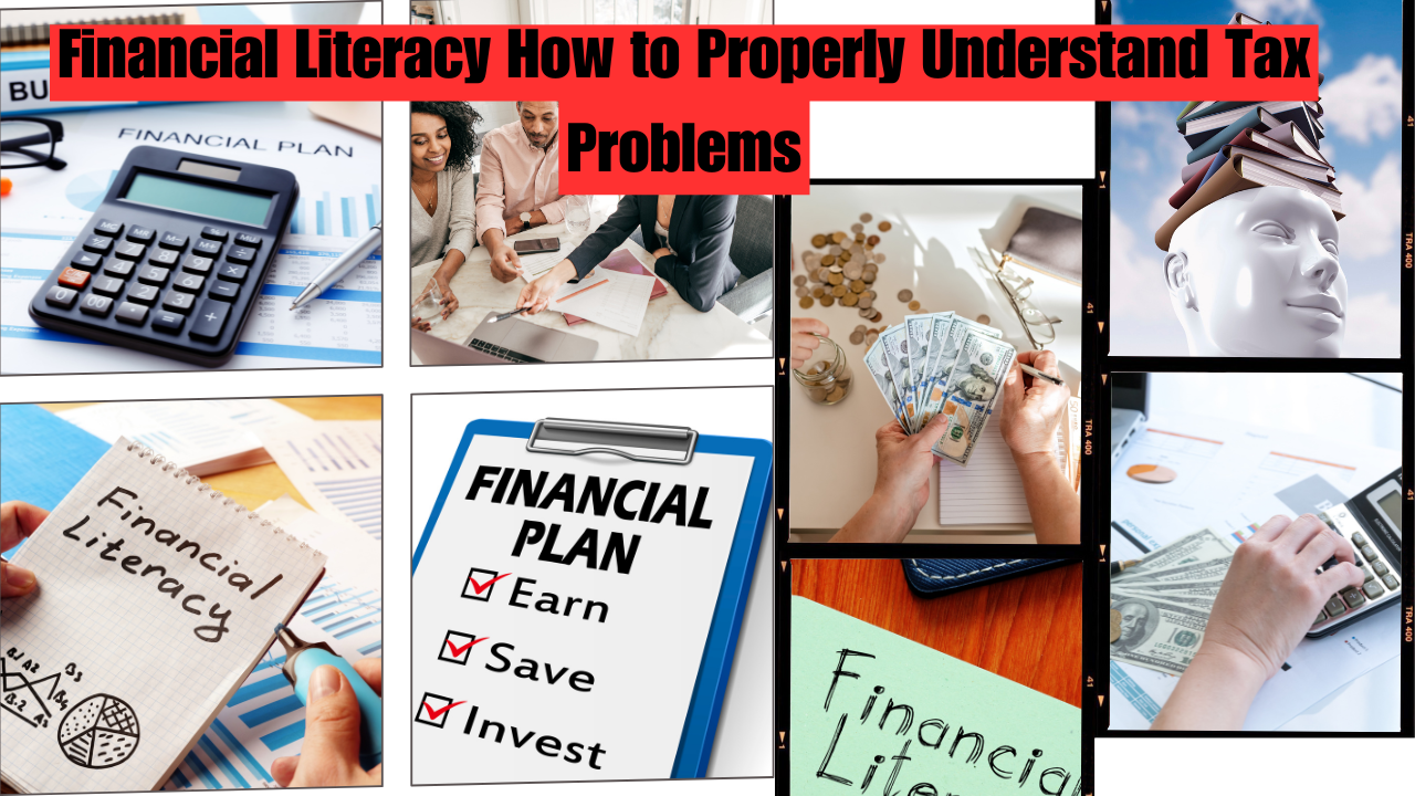 Financial Literacy How to Properly Understand Tax Problems